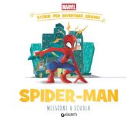 Spider-man. Missione a scuola Storie per diventare grandi. Ediz. a colori