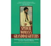 Spider Woman's Granddaughters: Traditional Tales and Contemporary Writing by Native American Women