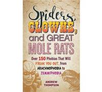 Spiders Clowns And Great Mole Rats by Andrew Thompson Unknown (Auteur)