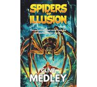 SPIDERS OF ILLUSION: The pulsating debut novel from the master of horror, Clive Medley