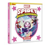 SPIDEY ET SES AMIS EXTRAORDINAIRES - Mission Fête Surprise - MARVEL - Disney Marvel - Hachette Disney - cartonné - Album jeunesse