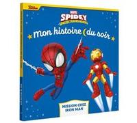 SPIDEY ET SES AMIS EXTRAORDINAIRES - Mon Histoire du soir - Mission chez Iron Man - MARVEL Marvel Comics (Auteur)