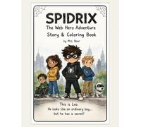 Spidrix: The Web Hero Adventure: A Story and Coloring Book