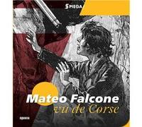 Spiega ! Mateo Falcone Stromboni Gilbert (Auteur)