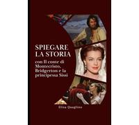 SPIEGARE LA STORIA CON IL CONTE DI MONTECRISTO, BRIDGERTON E LA PRINCIPESSA SISSI