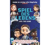 Spiel des Lebens / Life: the Game: Guide to Living Life Playfully