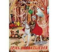 Spiel Herbstlieder! Die Schoensten Neuen Kinderlieder Zum Herbst: Das Liederbuch Mit Allen Texten, Noten Und Gitarrengriffen Zum Mitsingen Und Mitspielen