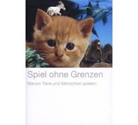 Spiel Ohne Grenzen - Warum Tiere und Menschen Spielen