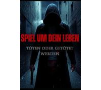 Spiel um Dein Leben: Töten oder getötet werden