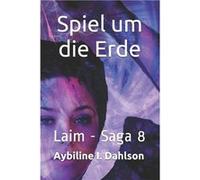 Spiel um die Erde Laim Saga 8 - Amazon Digital Services LLC KDP - Amazon Digital Services LLC KDP - Livre en Anglais Amazon Digital Services LLC KDPAmazon Digital Services LLC KDP (Auteur)