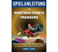 Spielanleitung Fr Another Crab's Treasure: Meistern Sie Kampfstrategien, Erkundung Tipps Und Geschichtenerzhlen In Einer Verschmutzten Welt