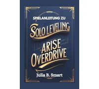 Spielanleitung zu Solo Leveling Arise Overdrive: Meistere den Kampf, dominiere Raids und bezwinge jede Herausforderung