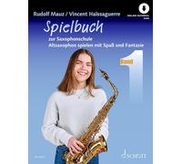 Spielbuch zur Saxophonschule: Altsaxophon spielen mit Spaß und Fantasie. alto saxophone. Recueil de pièces instrumentales.