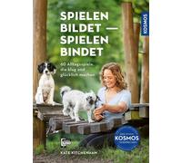 Spielen bildet - spielen bindet 60 Alltagsspiele, die Hunde klug und glücklich machen. Mit Filmen über die Kosmos Plus App. - Kate Kitchenham - Franckh-Kosmos Verlags-GmbH & Co. KG - ebook (ePub) - Li