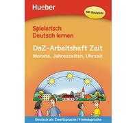 Spielerisch Deutsch lernen: DaZ-Arbeitsheft Zeit: Monate, Jahreszeiten und Uhrze