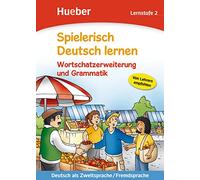 Spielerisch Deutsch lernen: Lernstufe 2 - Wortschatzerweiterung und Grammatik