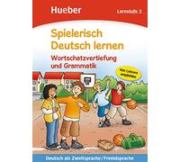 Spielerisch Deutsch lernen: Lernstufe 3 - Wortschatzvertiefung und Grammatik