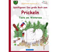 Spielfiguren: Das Große Buch Zum Prickeln: Brockhausen Tiere Am Wintersee. Brockhausen Bastelbuch Band 4. Kleinste Entdecker. 4 - 99 Jahre.