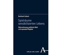 Spielräume sensibilisierten Lebens: Wahrnehmung, politische Welt und expressive Register