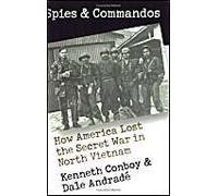 Spies And Commandos: How America Lost The Secret War In North Vietnam