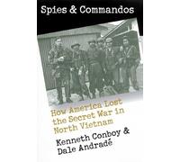 Spies and Commandos: How America Lost the Secret War in North Vietnam