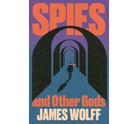 Spies and Other Gods An electrifying novel from a former spy set in the mysterious world of British espionage - James Wolff - Baskerville - ebook (ePub) - Livre