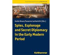 Spies, Espionage and Secret Diplomacy in the Early Modern Period