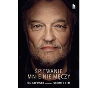 Śpiewanie mnie męczy - Krzysztof Cugowski, Marek Sierocki (Buch auf Polnisch)