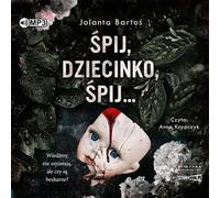Śpij, dziecinko, śpij - Jolanta Bartoś (Hörbuch auf Polnisch)