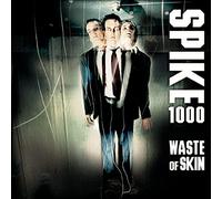 Spike 1000 - Waste of Skin
