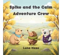 Spike and the Calm Adventure Crew: Storybook About Handling Frustration, Book for Kids With Big Emotions, Capybara and Koala Book for Kids