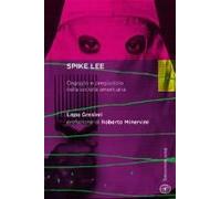 Spike Lee. Orgoglio E Pregiudizio Nella Società Americana