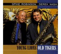 Spike Robinson & Derek Nash - Young Lions Old Tigers [Import]