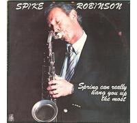 Spike Robinson - Spring Can Really Hang You Up The Most
