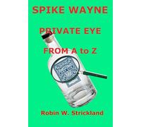 Spike Wayne, Private Eye, From A to Z