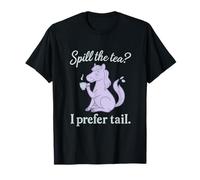 Spill the Tea? I Prefer Tail Horse Humour Design T-Shirt