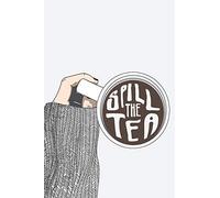 SPILL the TEA: Journal Your Juiciest Information: Write in the Ups and Downs, Daily Questions, Spaces to Doodle, Pages to Color and More!