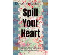 Spill Your Heart: Heartfelt, Heartache, and Everything in Between