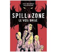 Spill Zone - Tome 2 - Le Voeu Brisé