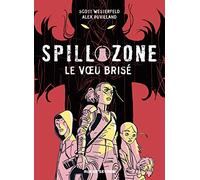 Spill zone tome 2 - le voeu brise Puvilland alex / westerfeld scott (Auteur)