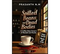 Spilled Beans and Dead Bodies: A Coffee Shop Owner’s Brew of Mischief and Murder