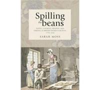Spilling the Beans: Eating, Cooking, Reading and Writing in British Women's Fiction, 1770-1830