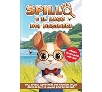 Spillo e il Lago dei Desideri: Una Storia Illustrata per bambini sulla gentilezza e la magia dell’altruismo.