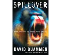 Spillover: Animal Infections and the Next Human Pandemic