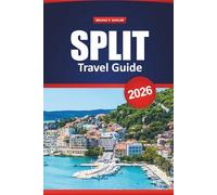 SPILT Travel Guide 2026: Explore Hidden Gems, Local Cuisine, Beaches, and Day Trips Across Croatia’s Dalmatian Coast