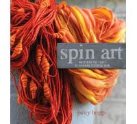 Spin Art: Mastering the Craft of Spinning Textured Yarn