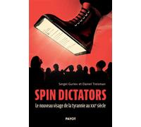 Spin dictators – Le nouveau visage de la tyrannie au XXIe siècle – Payot