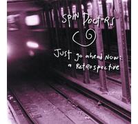 Spin Doctors - Just Go Ahead Now: A Retrospective