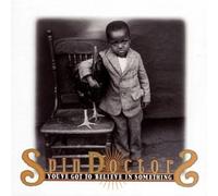 Spin Doctors - You'Ve Got To Croire IN Something