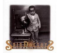 Spin Doctors - You'Ve Got To Croire IN Something